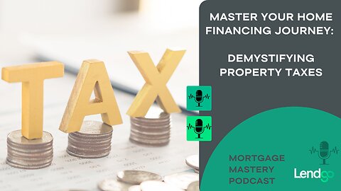 Master Your Home Financing Journey: Demystifying Property Taxes: 2 of 10