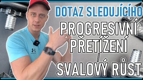 Dotaz sledujícího - progresivní přetížení / svalový růst