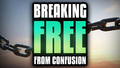 Breaking Free From Confusion! (Livestream)
