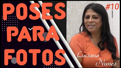 #10 - DICAS DE POSES CERTAS E ERRADAS com Luciana Nunes - 13/11/20 - @progrmaavidaeassim