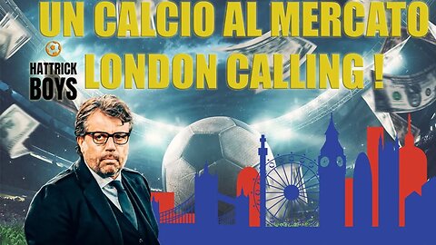 UN CALCIO AL MERCATO : LONDON CALLING