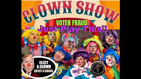 DEMOCRAT CLOWN SHOW "VOTER FRAUD EDITION" 'JUST PLAY THIS'