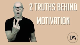 2 Truths Behind Motivation