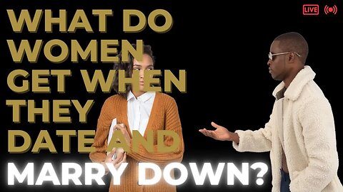 What do Feminine Women Get When They Date/Marry Down? @thegrio