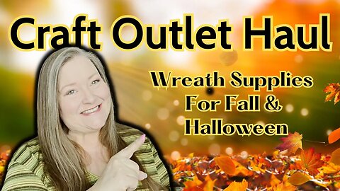 Craft Outlet Haul ~ Wreath Supplies For Fall & Halloween! Order Early For Best Selection!