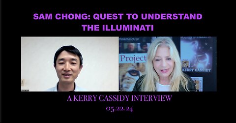 Kerry Cassidy Interview With Sam Chong: Quest To Understand The Illuminati & Other ETS! - (Video)