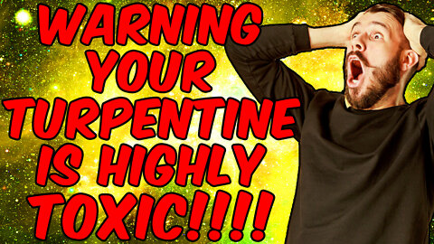 WARNING YOUR TURPENTINE IS HIGHLY TOXIC AND DANGEROUS!