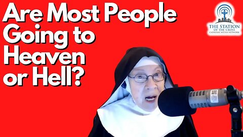 Are Most People Going to Heaven or Hell? | Mother Miriam