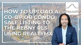 How to Upload a Co-op or Condo Sale Listing to the REBNY RLS Using RealtyMX