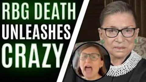 RBG Death UNLEASHES New Level Of CRAZY In 2020 UNMASKING The Left