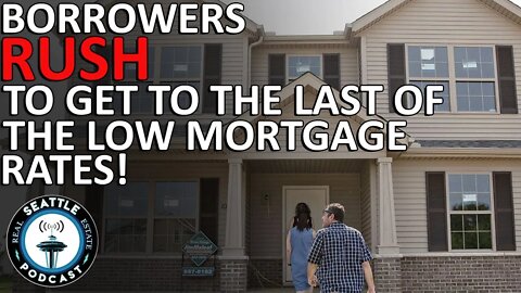 Borrowers rush to get the last of the low mortgage rates, with refinances jumping 18%