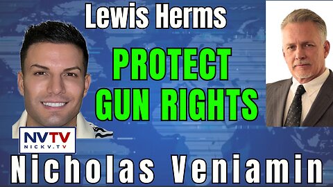 Lewis Herms on Gun Rights and Freedom with Nicholas Veniamin