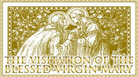 The Daily Mass: The Visitation of the Blessed Virgin Mary