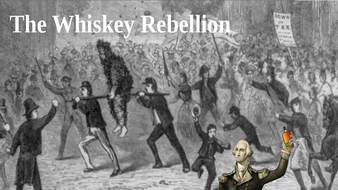 The Whiskey Rebellion