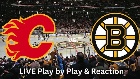 Calgary Flames vs. Boston Bruins LIVE Play by Play & Reaction