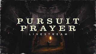 Pursuit Prayer Livestream