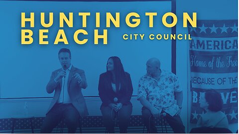 ELECTION ACTION SUMMIT 2024 - PART 3 - HUNTINGTON BEACH CITY COUNCIL