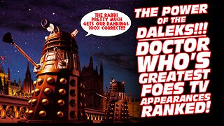 The Power of the Daleks!!! Doctor Who’s Greatest Foes TV Appearances Ranked by Hard Science!!!