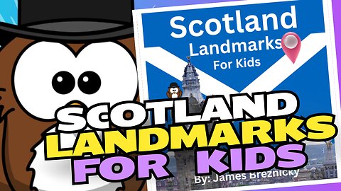 Scotland Landmarks For Kids A Child's Tour of Scotland's Top Landmarks