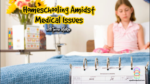 Homeschooling Amidst Medical Issues