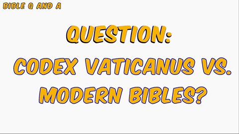 Codex Vaticanus vs. Modern Bibles?