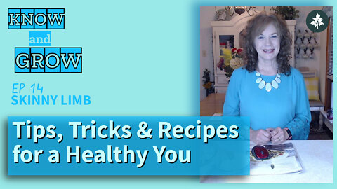 Tips, tricks and recipes for a healthy YOU | Skinny Limb Ep 14 | Know and Grow