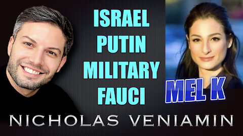 Mel K Discusses Israel, Putin, Military and Fauci with Nicholas Veniamin