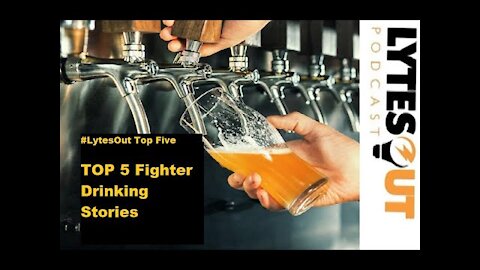 TOP 5 Fighter Drinking Stories - Lytes Out Podcast