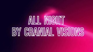 All Night By Cranial Visions