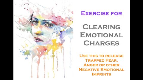 Clearing Charges Exercise to Release Fear, Anger & Negative Emotions