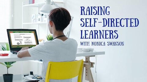 How do we Raise Self-Directed Learners - Monica Swanson