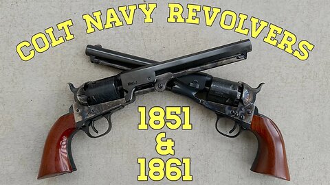 Colt Navy Revolvers: 1851 & 1861