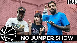 The No Jumper Show EP. 55