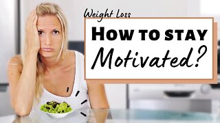 WEIGHT LOSS: How to stay MOTIVATED even when you're ready to give up