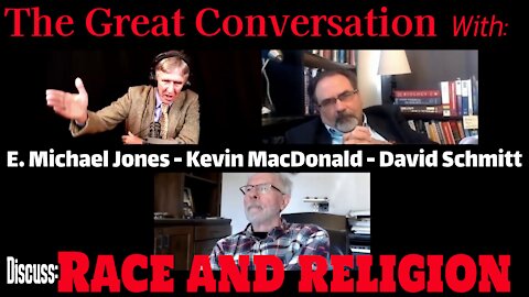 The Great Conversation: EMJ, Kevin Macdonald, David Schmitt on Race and Religion