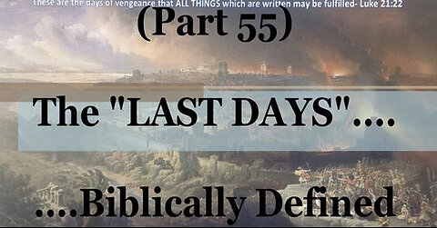 #55) The ONLY Biblical "Last Days" Belonged To Israel ONLY (The Last Days Series)