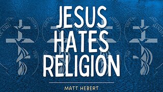 Jesus Hates Religion