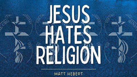 Jesus Hates Religion