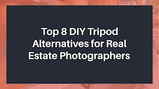 Top 8 DIY Tripod Alternatives for Real Estate Photographers