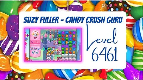 Candy Crush Level 6461 Talkthrough, 29 Moves 0 Boosters