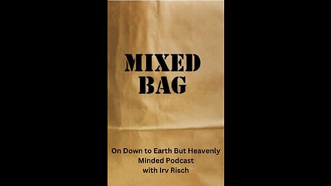 A Mixed Bag, on Down to Earth But Heavenly Minded Podcast