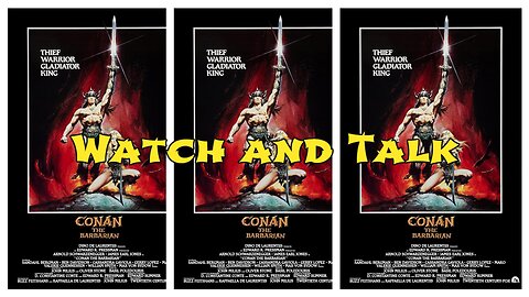 Watch and Talk - CONAN THE BARBARIAN (1982) dir. John Milius