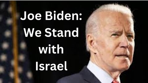 President Biden: We stand with Israel