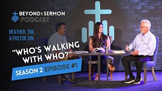 S2E1-Walking With God: Who's Walking With Who?