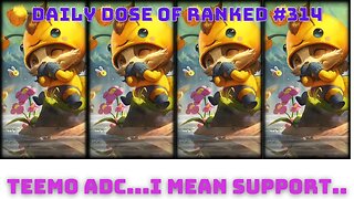 Teemo Support = Teemo ADC. | Daily Dose Of LEAGUE | 314