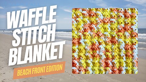 Creamsicle Waffle Stitch Cotton Blanket - Beach Edition - ASMR - Yarn Y'all episode 56