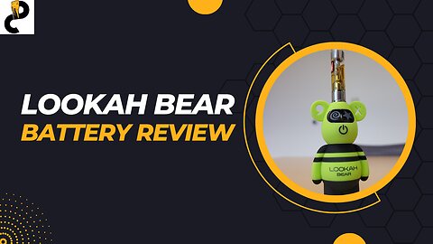 Lookah Bear Battery Review - Edgy and Functions like a Pro!