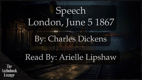 Speech: London, June 5 1867, By Charles Dickens