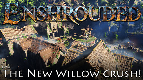 Exploring The New Willow Crush And Surrounding Revelwood | Enshrouded | EP10