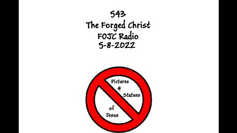 543 - FOJC Radio - The Forged Christ - David Carrico 8-5-2022